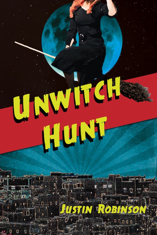 Read more about the article Cover Reveal: Unwitch Hunt by Justin Robinson